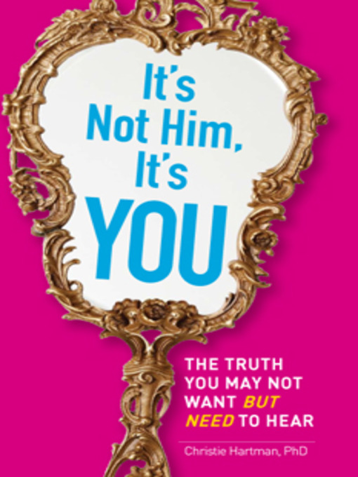 Title details for It's Not Him, It's You by Christie Hartman - Available